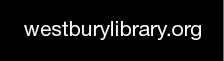 Back to Westbury Memorial Public Library Home